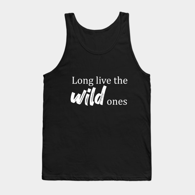 Long Live the Wild Ones Tank Top by LHogan90